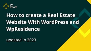 How to create a Real Estate Website With WordPress and WpResidence - updated in 2023