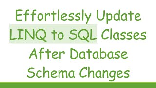 Effortlessly Update LINQ to SQL Classes After Database Schema Changes