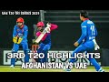 AFG VS UAE 3RD T20 HIGHLIGHTS | T20 Match 3 Highlights | AFG VS UAE T20 Match