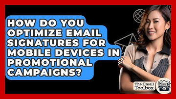 How Do You Optimize Email Signatures For Mobile Devices In Promotional Campaigns?