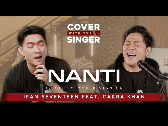 NANTI - CAKRA KHAN FT IFAN SEVENTEEN | COWIS #46 (Piano Version) class=