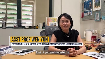 #WhyStudy: Master of Education (Learning Sciences and Technologies) by Asst/P Wen Yun