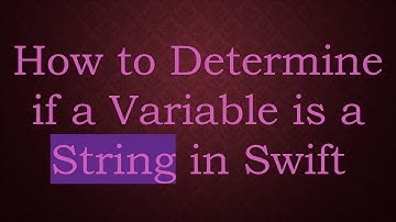 How to Determine if a Variable is a String in Swift