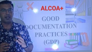 Good Documentation Practice (GDP),    ALCOA+ Principles of GDP.