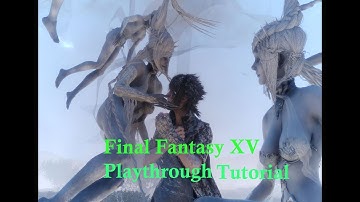 Final Fantasy XV Gnarly Playthrough Part 1: Game Opening Tutorial: Combat - Parry - Magic & Teamwork