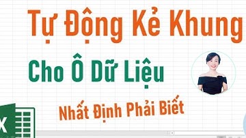Mẹo tự động kẻ ô trong Excel cực hay | Nguyễn Huệ
