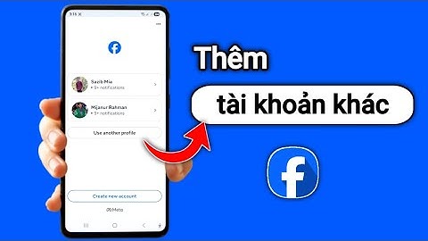 Cách Thêm Tài Khoản Khác Trên Facebook (Quy Trình Mới)