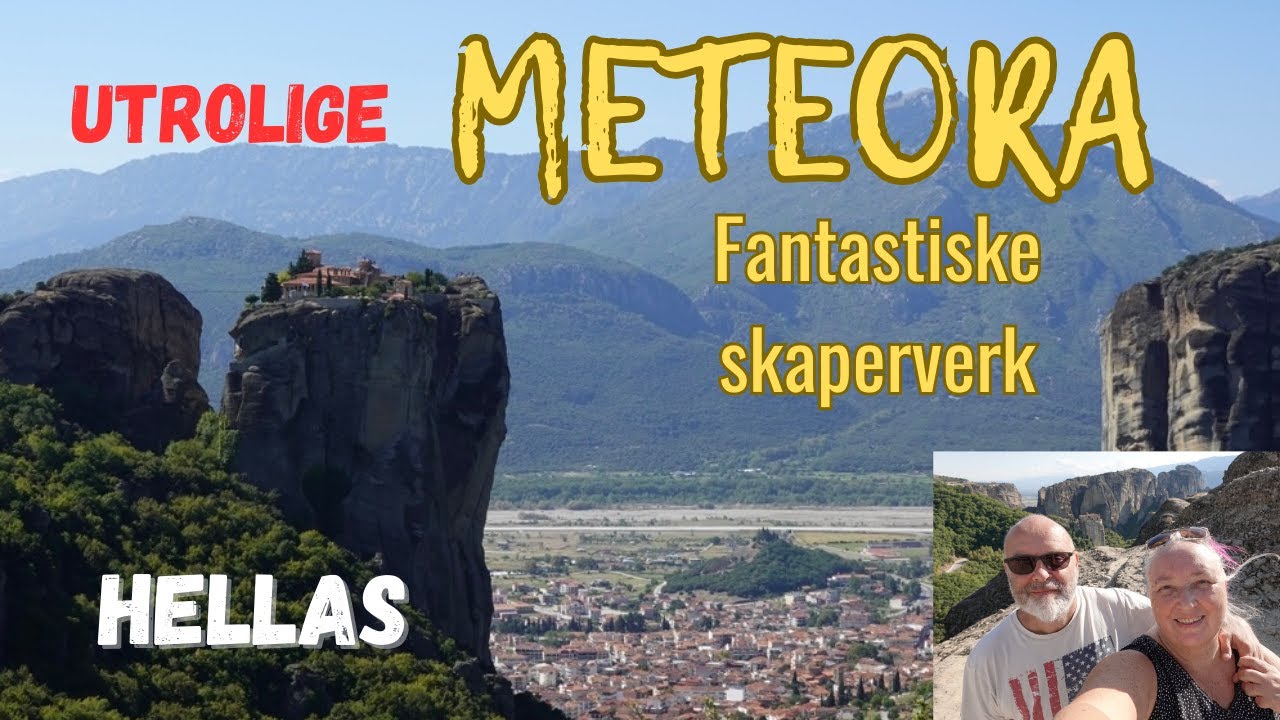 Ep 7, Utrolige Meteora, Hellas - guddommelig vakkert.