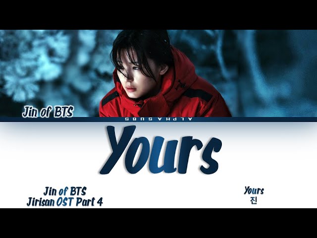 JIN of BTS (진 방탄소년단) - 'Yours' Jirisan (지리산) OST Part 4 Lyrics/가사 [Han|Rom|Eng] class=