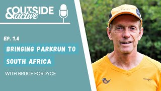 Bruce Fordyce - Bringing Parkrun to South Africa | OUTSIDE & ACTIVE PODCAST