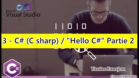 3 - C# (C sharp) / "Hello C#" (Variables,la Conversion ,Affichage )Partie 2
