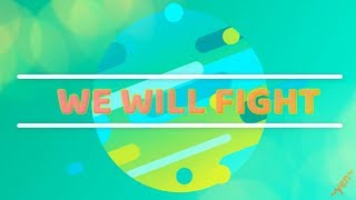 Vignette de la vidéo "WE WILL FIGHT with Lyrics"