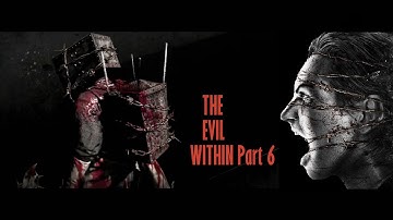 The Evil Within - Walkthrough Part 6 ( Ch. 6 & Ch. 7 ) ( Survival Mode )