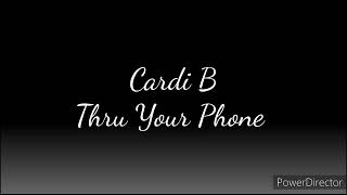 Cardi B - Thru Your Phone (Lyrics)