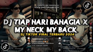 DJ TIAP HARI BAHAGIA X MY NECK MY BACK SLOW BEAT!! SOUND JJ TIKTOK TERBARU!!!