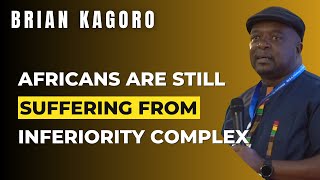 Africans Are Suffering From Inferiority Complex | Brian Kagoro