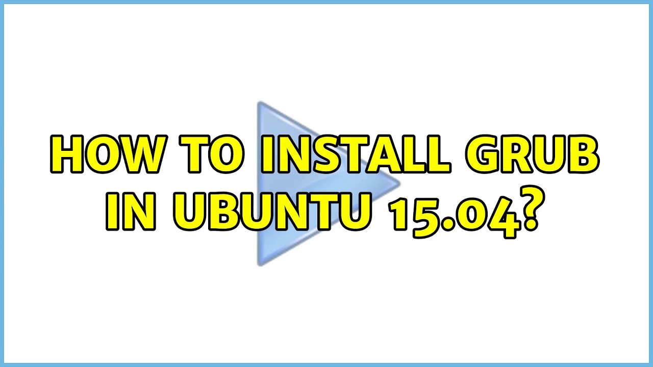 How to install GRUB in Ubuntu 15.04? YouTube
