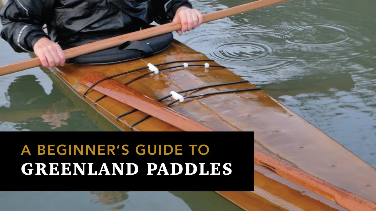 a beginners guide to greenland paddles - youtube