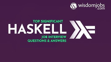 Haskell Interview Questions and Answers 2019 | Haskell Interview Questions | Wisdom Jobs