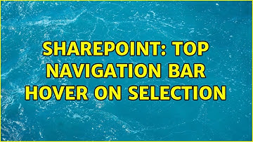 Sharepoint: Top Navigation bar hover on selection