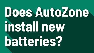 Does AutoZone install new batteries?