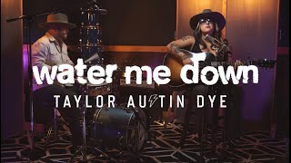 Video-Miniaturansicht von „Water Me Down - Taylor Austin Dye“