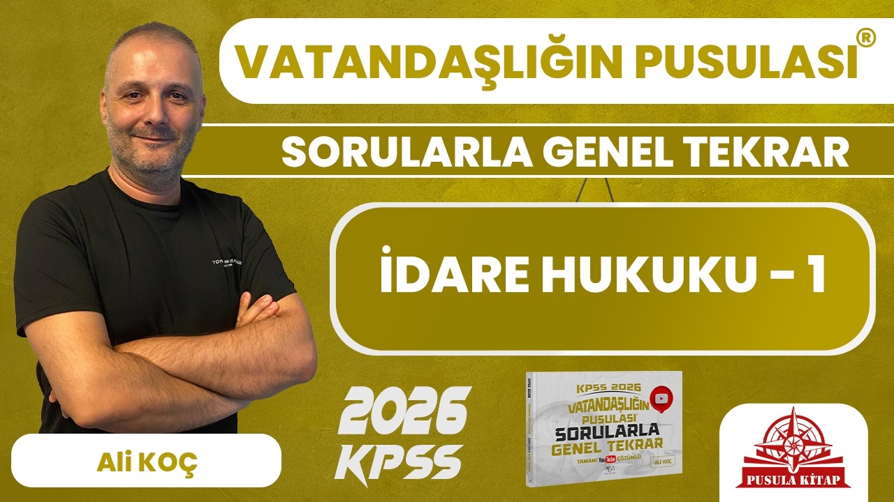 2026 KPSS Vatandaşlığın Pusulası - İdare Hukuku - 1 - Ali KOÇ