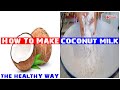 How To Make Coconut Milk from Fresh Coconut