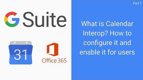 Google G Suite Calendar Interop  - Introduction