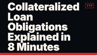 Collateralized Loan Obligations Explained in 8 Minutes