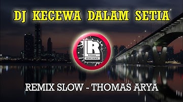 DJ KECEWA DALAM SETIA - THOMAS ARYA (DJ Rackel Remix)