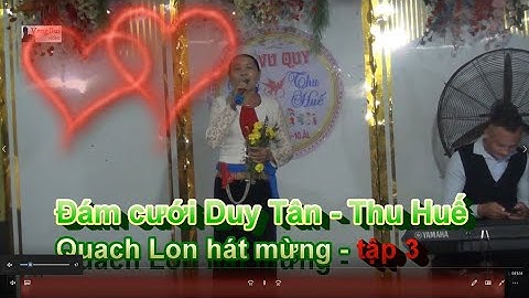 tập 3  Đám Duy Tân & Thu Huế   Quach Lon hát mừng cưới