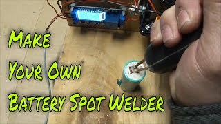 How to Make Your Own DIY Spot Welder for  18650 Lithium Ion Battery Packs