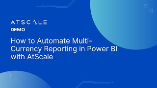 Automate Multi-Currency Reporting in Power BI with AtScale