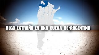 Algo extraño en una cueva de Argentina