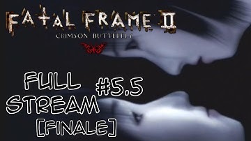 Fatal Frame II: Crimson Butterfly - Full Stream #5 [Part 2 - FINALE]