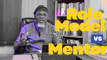 ROLE MODEL VS MENTOR DEMYSTIFIED