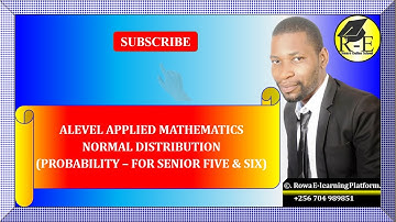 009 – ALEVEL APPLIED MATHEMATICS| NORMAL DISTRIBUTION (PROBABILITY)| FOR SENIOR 5 & 6