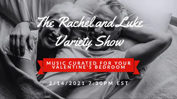 The Rachel and Luke Variety Show - Valentines Edit...