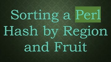 Sorting a Perl Hash by Region and Fruit