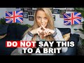 10 Things NOT To Say To British People