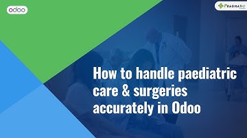 Manage Childcare & Surgery with confidence | Odoo in Hospitals
