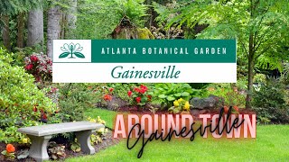 Around Town | S2E9 | Gainesville-Atlanta Botanical Gardens