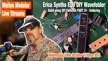 Molten Live Stream - Erica Synths EDU DIY Wavefolder build-along - Soldering