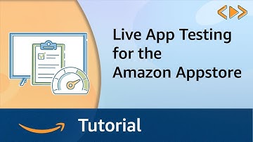 Live App Testing for the Amazon Appstore