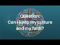 Qu. CAN I KEEP MY FAITH AND MY CULTURE? | BereansLive