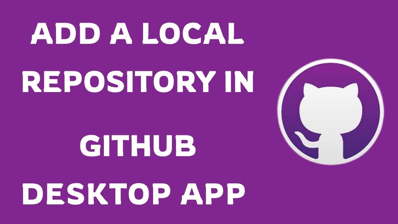 how to add a local repository in GitHub Desktop - YouTube