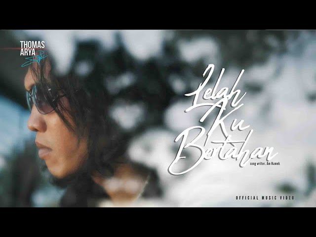 Thomas Arya - Lelah Ku Bertahan ( Official Music Video ) class=