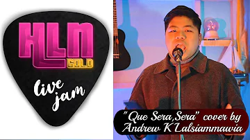 Whatever Will Be, Will Be (Que Sera, Sera) cover by Andrew K Lalsiammawia | HLN GOLD LIVE JAM