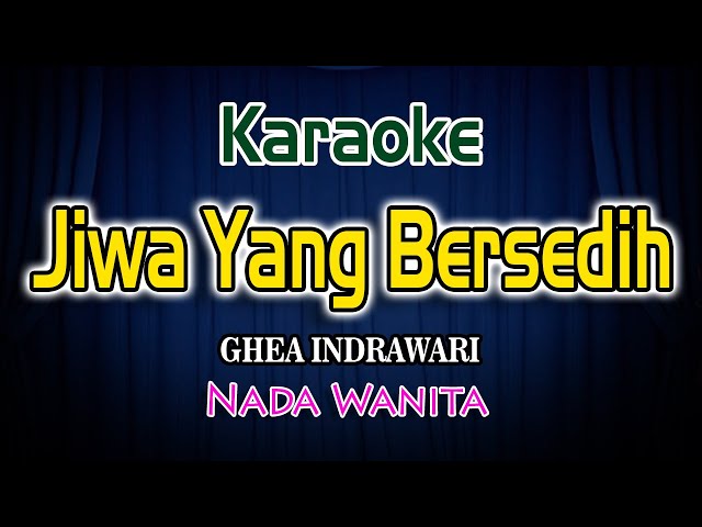 Jiwa Yang Bersedih Karaoke Lirik Ghea Indrawari Nada Wanita class=